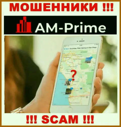 Адрес регистрации организации AM Prime неведом, если похитят финансовые вложения, то тогда не выведете
