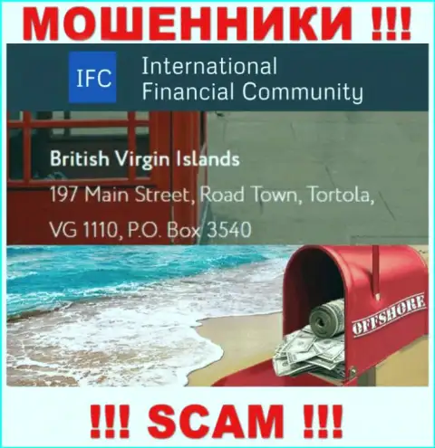 Адрес регистрации InternationalFinancialConsulting в оффшоре - British Virgin Islands, 197 Main Street, Road Town, Tortola, VG 1110, P.O. Box 3540 (информация взята с сайта мошенников)