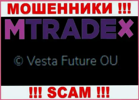 Вы не сумеете сохранить свои средства связавшись с компанией М Трейд Икс, даже в том случае если у них имеется юридическое лицо Vesta Future OU