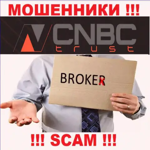 Очень рискованно совместно сотрудничать с CNBC Trust их деятельность в области Брокер - противоправна