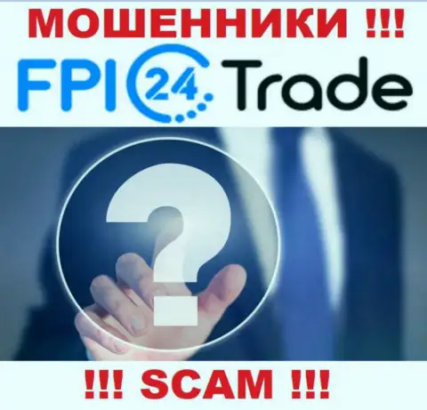 В сети Интернет нет ни единого упоминания о прямых руководителях обманщиков FPI24Trade Com