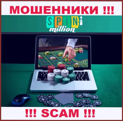 Spin Million лишают средств малоопытных людей, прокручивая свои делишки в сфере Онлайн-казино
