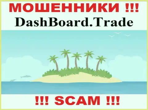 Аферисты Dash Board Trade не представили напоказ информацию, которая касается их юрисдикции